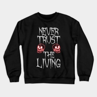 Never Trust The Living Halloween Crewneck Sweatshirt